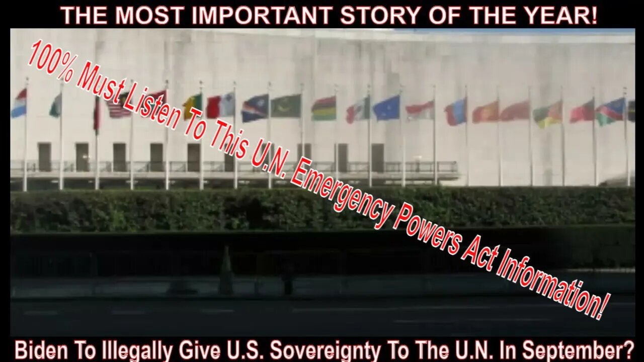 Biden To Illegally Give U.S. Sovereignty To The U.N. In September? MOST IMPORTANT STORY OF THE YEAR!