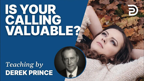 🎁 Is Your Calling Valuable? - Derek Prince