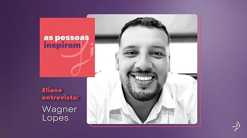 As Pessoas Inspiram com Wagner Lopes