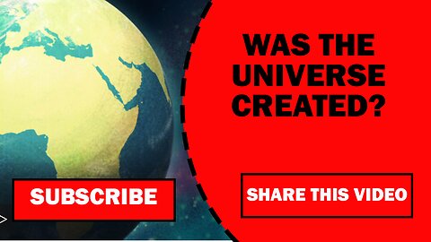 Was the Universe Created?