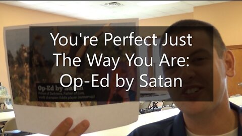 You're Perfect Just The Way You Are: Op-Ed By Satan