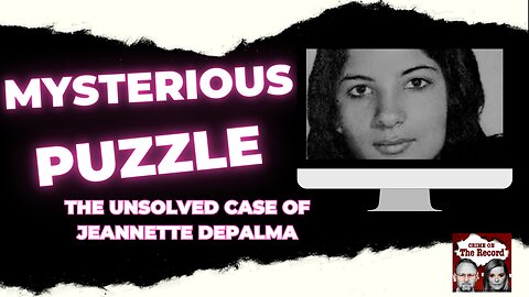 The Unsolved Case Of Jeannette DePalma