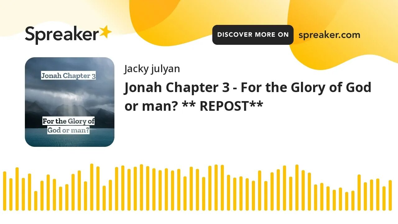 Jonah Chapter 3 - For the Glory of God or man? ** REPOST**