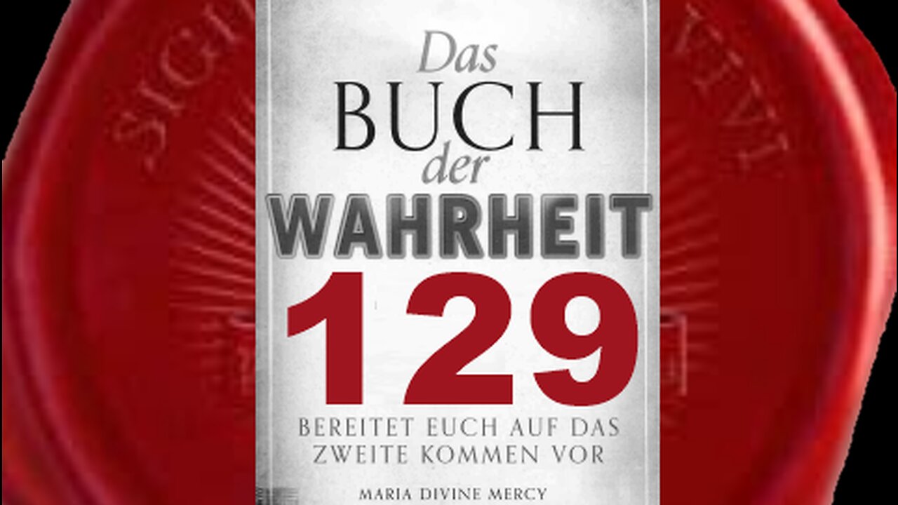 Gebet kann Disharmonie in der Welt abwenden - (Buch der Wahrheit Nr 129)