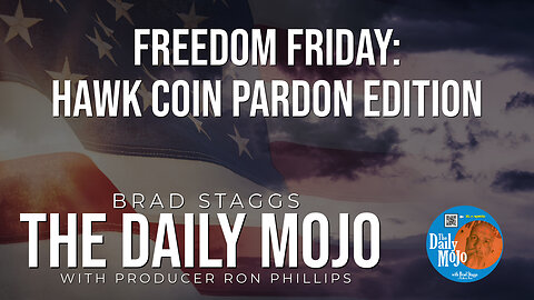 LIVE: Freedom Friday: Hawk Coin Pardon Edition - The Daily MoJo