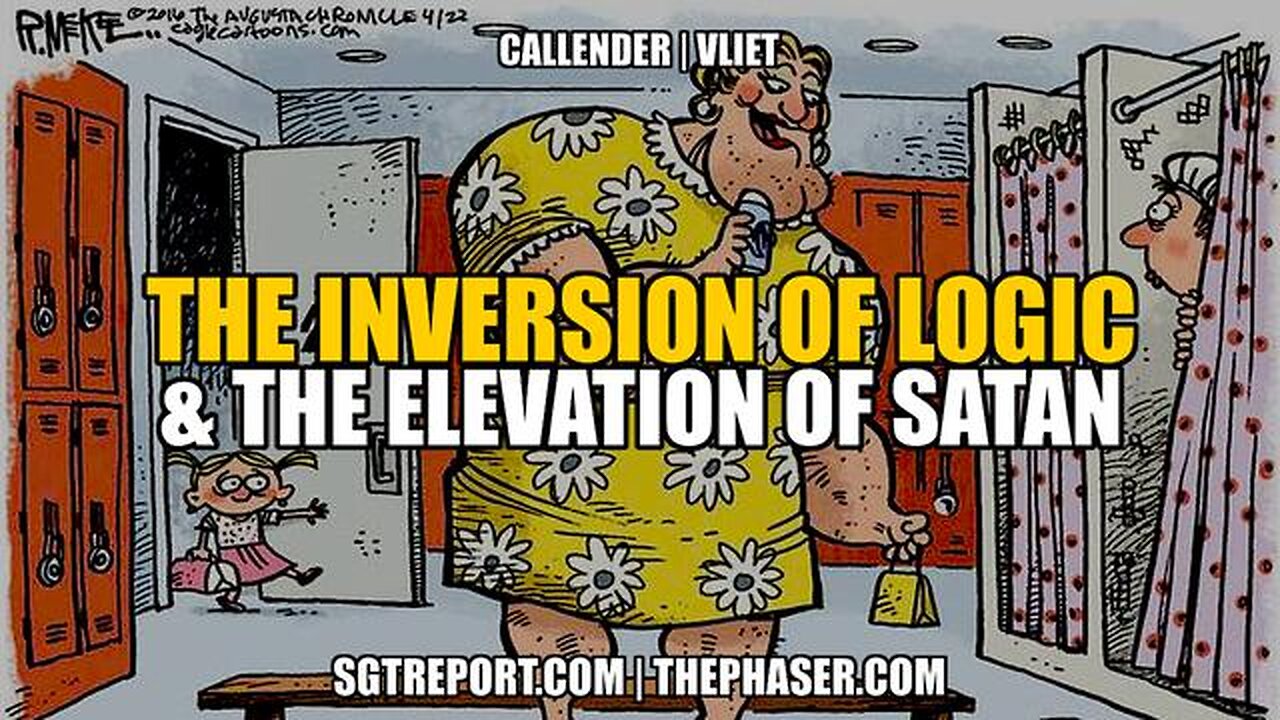 THE INVERSION OF LOGIC & ELEVATION OF SATAN — TODD CALLENDER & DR. LEE VLIET