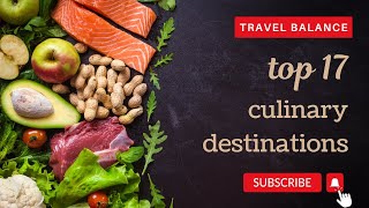 Top 17,culinary destinations, travel video