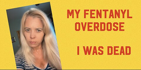 My Fentanyl overdose- I was dead