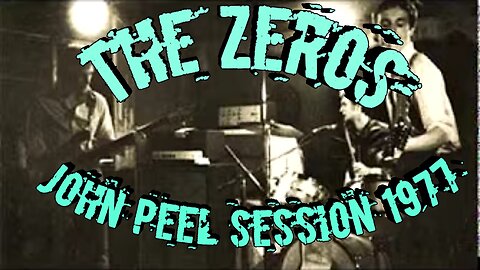 THE ZEROS JOHN PEEL SESSION 1977