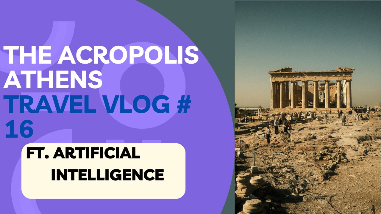 Exploring the Acropolis in Athens, Greece | Artificial Intelligence Travel Vlog # 16