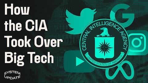 Ex-CIA Agents Now Occupy Highest-Ranking Positions in Big Tech. Plus: Racist Diversity Officers | SYSTEM UPDATE #113