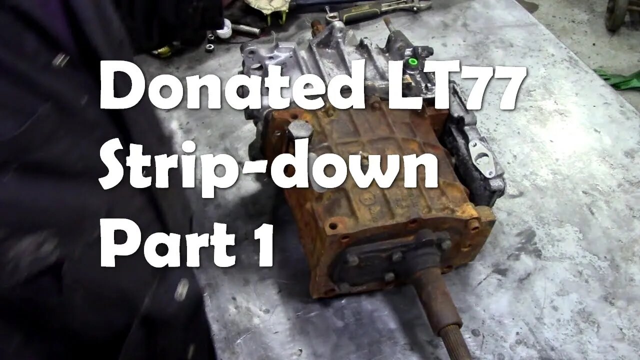 Donated LT77 gearbox strip down! What will we find? Part1