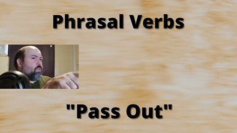 Phrasal Verbs: Pass Out