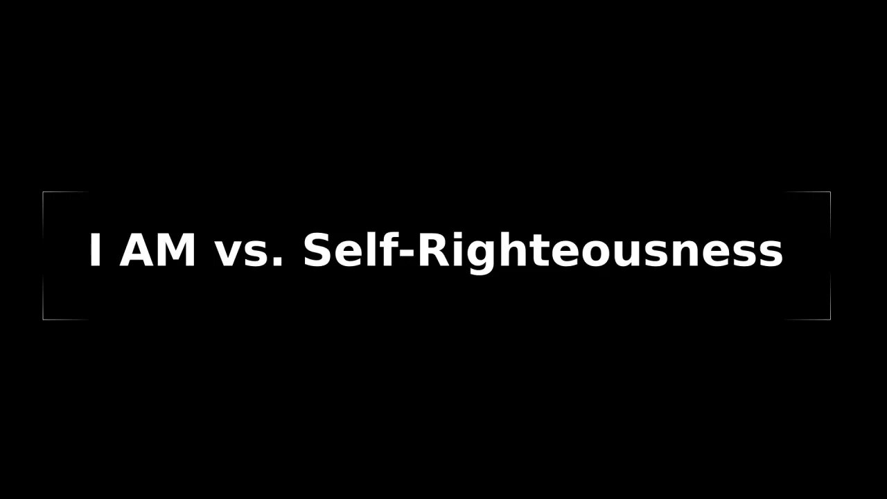 Morning Musings # 115 The Self and the self. And what is 'self' righteousness?