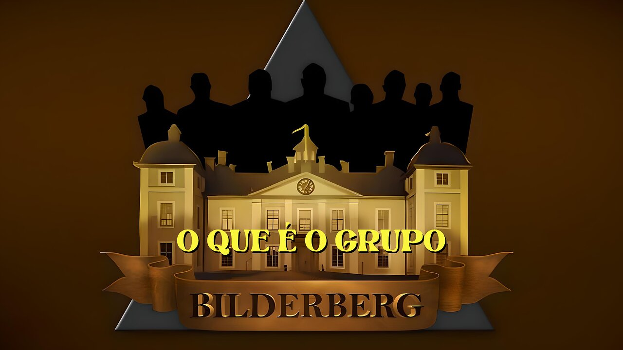 O QUE É O GRUPO BILDERBERG?