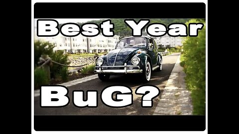 Classic VW BuGs What is the Best Year Beetle to Buy and Own?