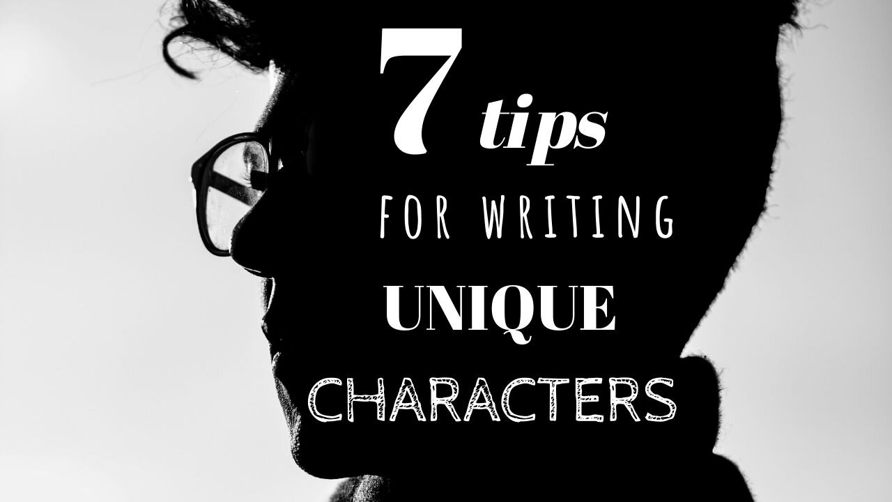 7 Tips for Writing Unique Characters