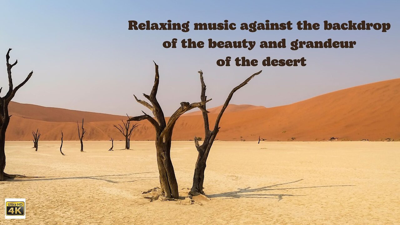 Relaxing music against the backdrop of the beauty and grandeur of the desert