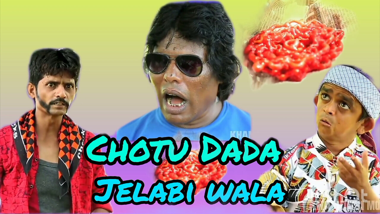 Chotu Dada Jelabi wala. Hindi comedy video.