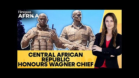 Central African Republic Unveils Statue of Late Wagner Leader Yevgeny Prigozhin | Firstpost Africa