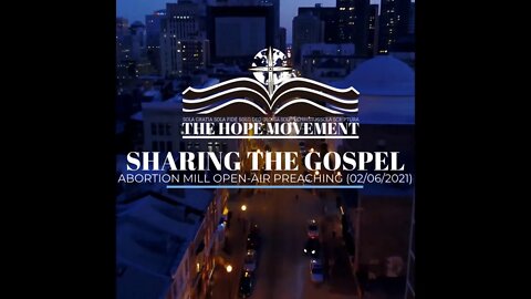 Open Air Preaching at Abortion Mill (02/6/2021)