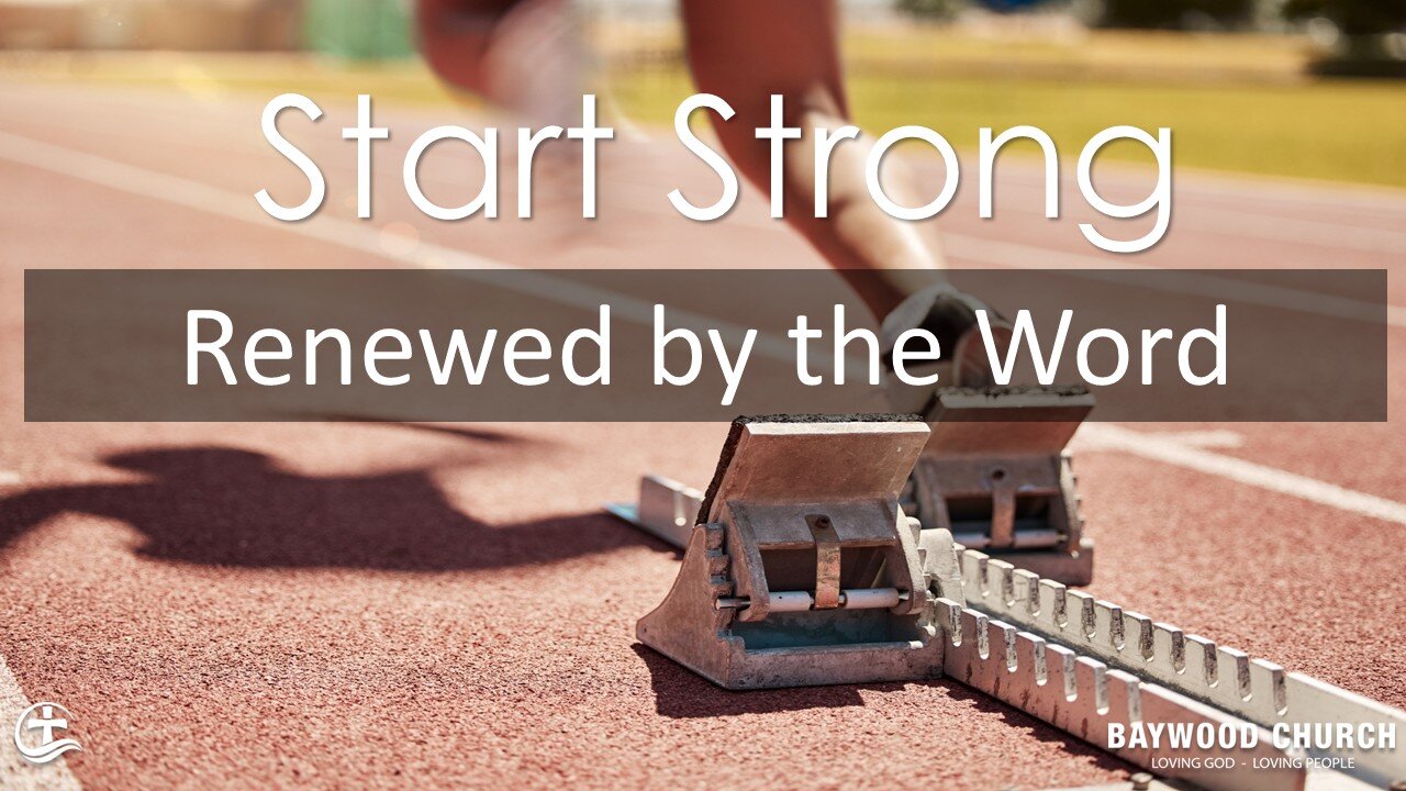 Baywood Church w/ Pastor Michael Stewart Sermon Series: Start Strong: Renewed by the Word