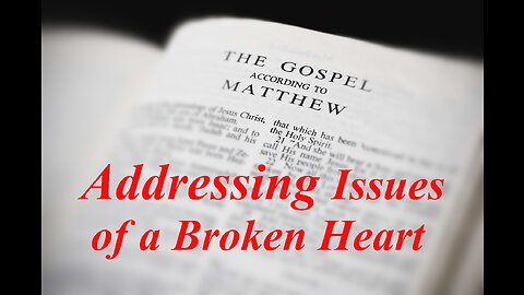 The Gospel of Matthew (Chapter 5): Addressing Issues of a Broken Heart