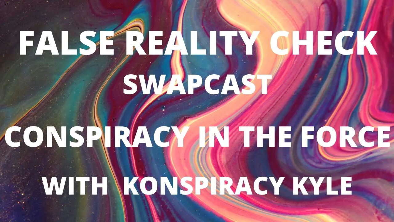 #15 Swapcast with Konspiracy Kyle from Conspiracy in the Force Podcast