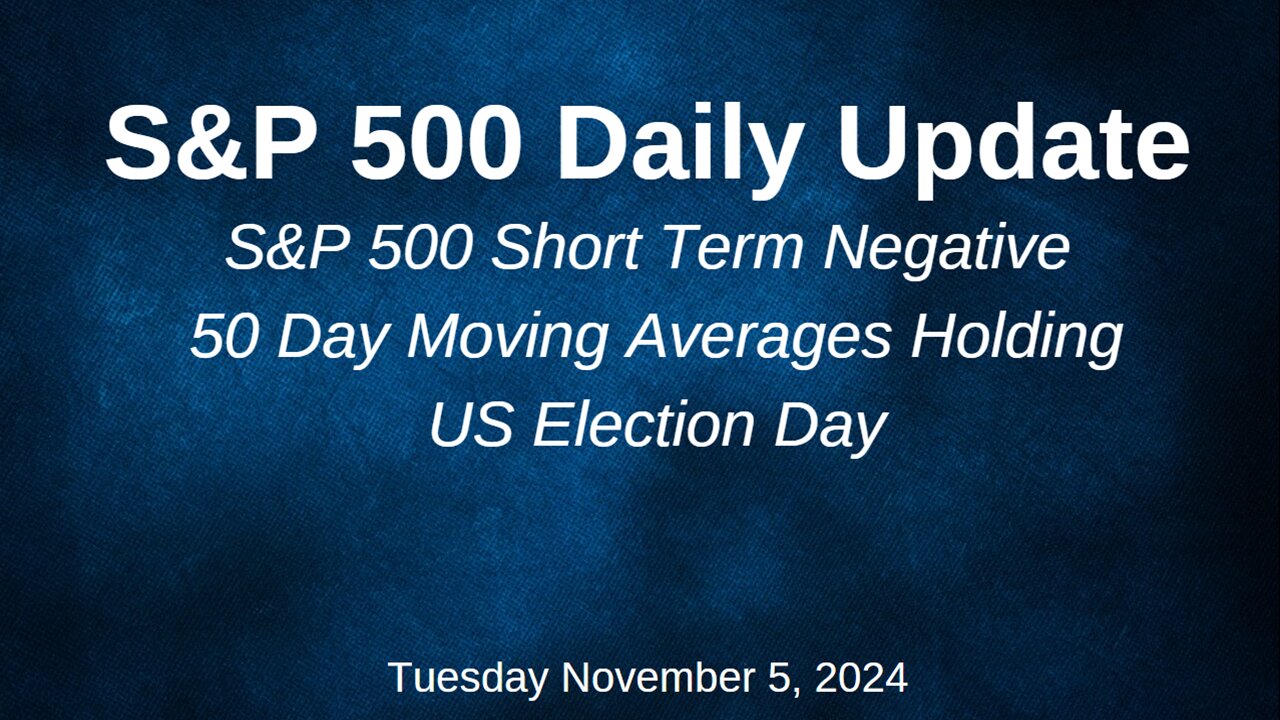 S&P 500 Daily Market Update Tuesday November 5, 2024