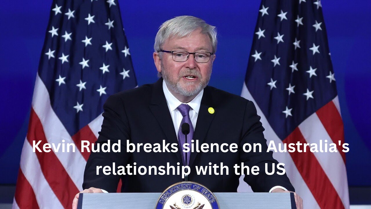 Kevin Rudd breaks silence on Australia's relationship with the US