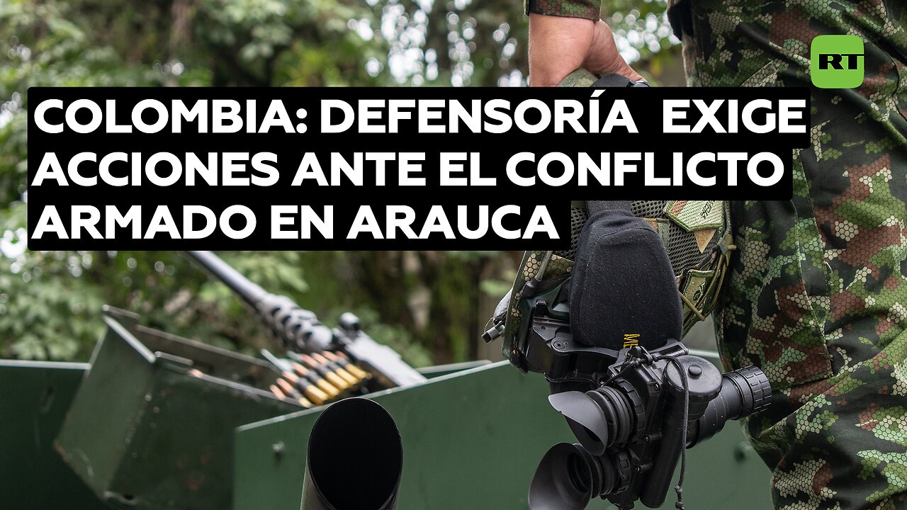 Defensoría del Pueblo de Colombia pide tomar acciones frente al conflicto armado en Arauca