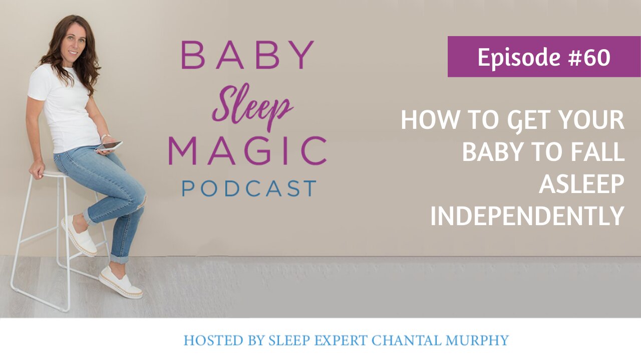 060: How To Get Your Baby To Fall Asleep Independently with Chantal Murphy - Baby Sleep Magic