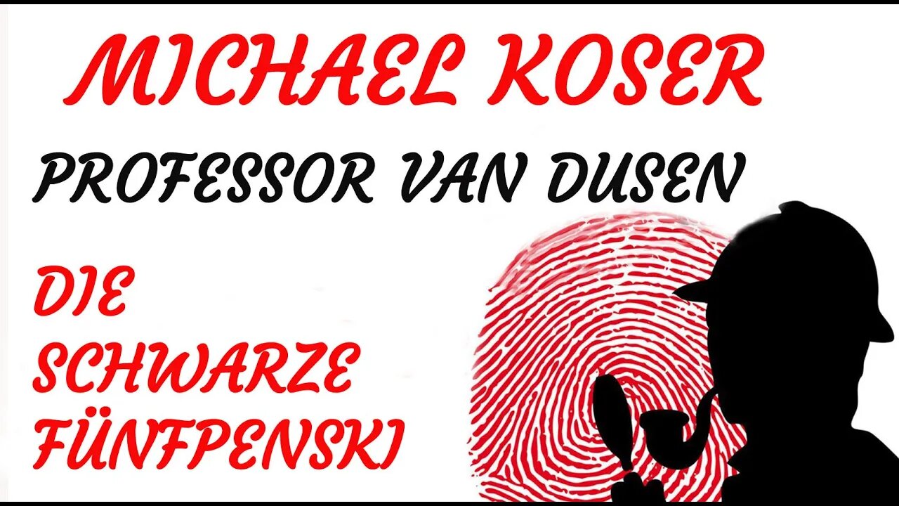 KRIMI Hörspiel - Michael Koser - Prof. van Dusen - 069 - DIE SCHWARZE FÜNFPENSKI