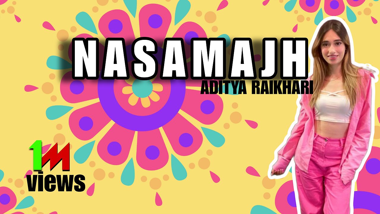 New songs Hindi (NASAMAJH) by Aditya RAIKHARI