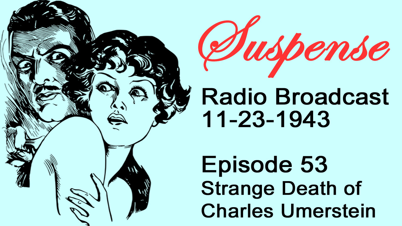 Suspense 11-23-1943 Episode 53-Strange Death Of Charles Umberstein