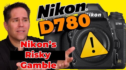 Nikon D780 - Nikons Risky DSLR Gamble