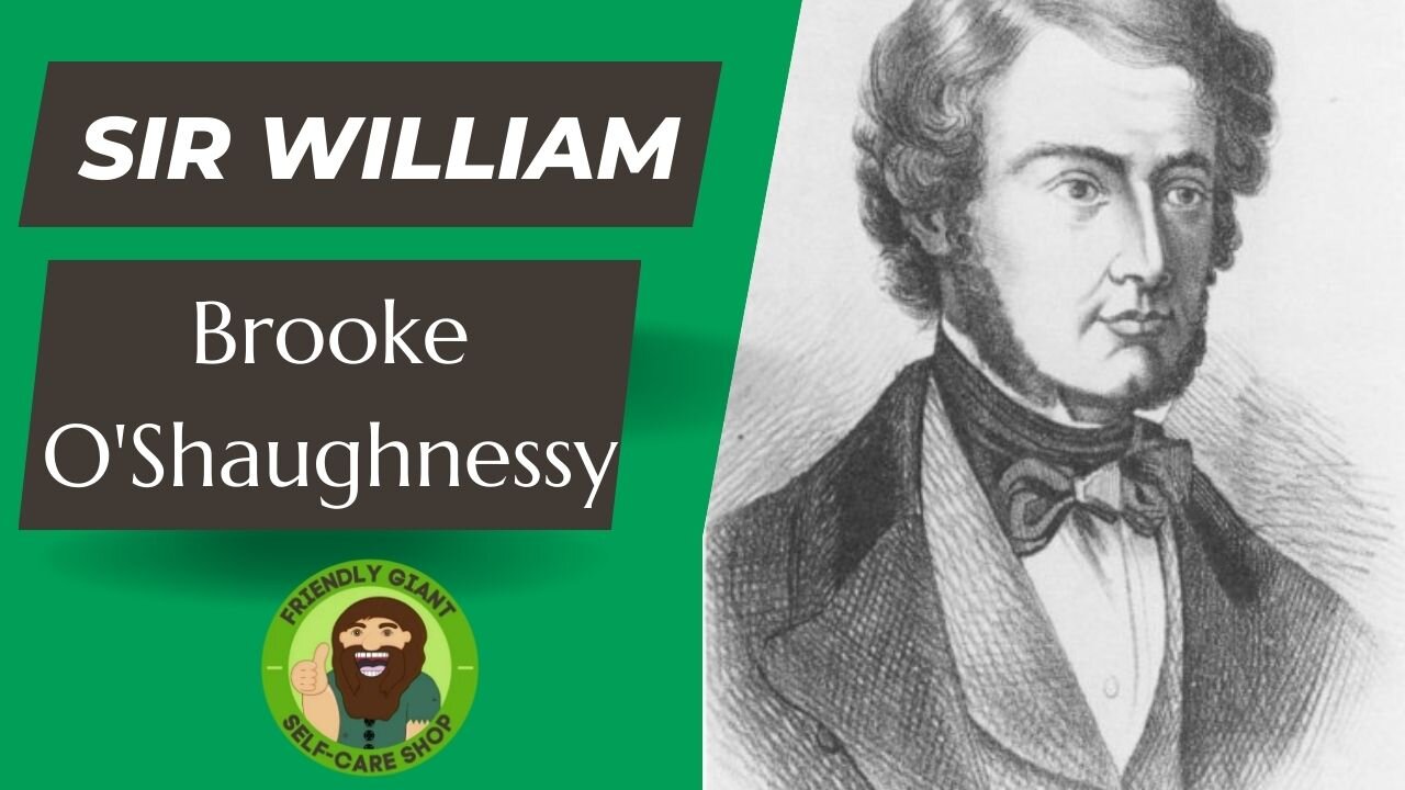 The Short history of Sir William Brooke O'Shaughnessy