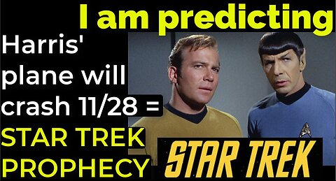 I am predicting: Harris' plane will crash on Nov 28 = STAR TREK PROPHECY