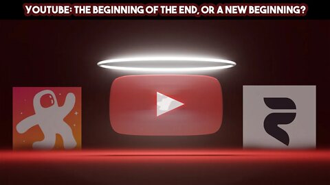 YouTube: The Beginning Of The End, Or A New Beginning?