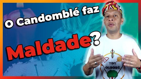 O Candomblé faz maldade? | Candomblé faz o Mal? - EP #56