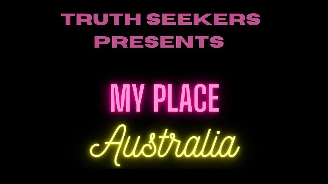 Truth Seekers & My Place Australia