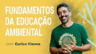 Fundamentos da Educação Ambiental com Eurico Vianna