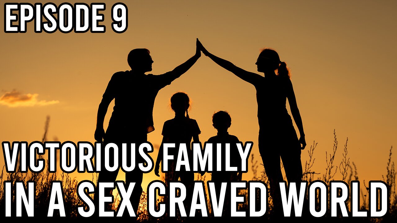 Episode 9 - Victorious Family in a Sex Craved World