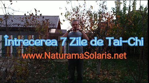 Meditație în mișcare: Întrecerea Șapte Zile de Tai-Chi. Instrucțiuni video Naturama Solaris Iași