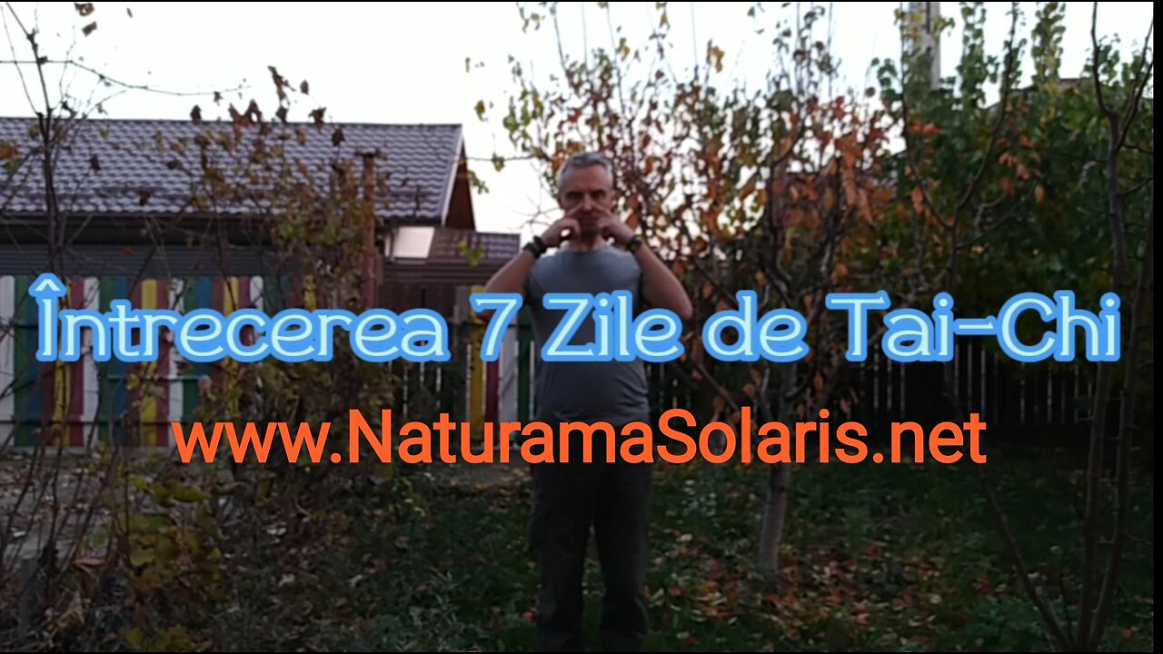 Meditație în mișcare: Întrecerea Șapte Zile de Tai-Chi. Instrucțiuni video Naturama Solaris Iași
