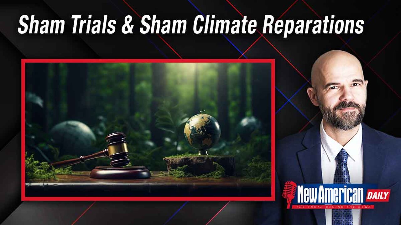 New American Daily | Sham Trials & Sham Climate Reparations