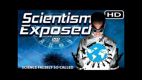 SCIENTISM EXPOSED Full Documentary 2016 HD