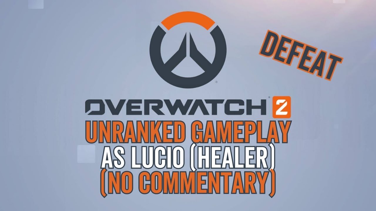 Overwatch 2 Gameplay 6 - Unranked No Commentary as Lucio (Healer) - Defeat