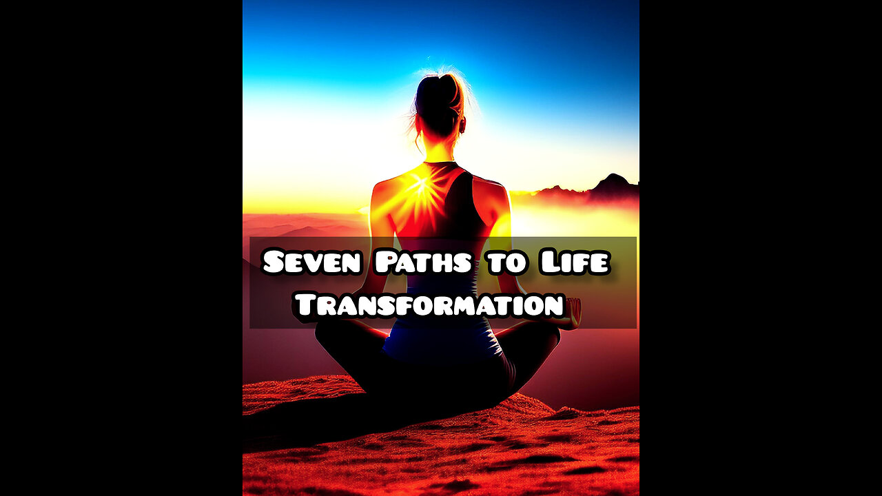 7 Paths of Life Transformation