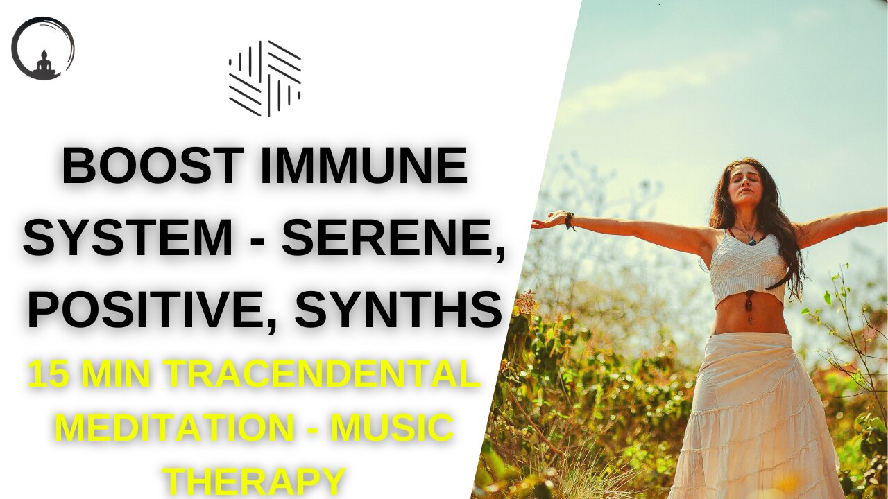 15 Minute Transcendental Meditation - Music Therapy - Boost Immune System - Serene, Positive, Synths